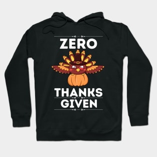 Hilarious Thanksgiving Sarcastical quote - Zero Thanks Given - Gift for humor lovers Hoodie